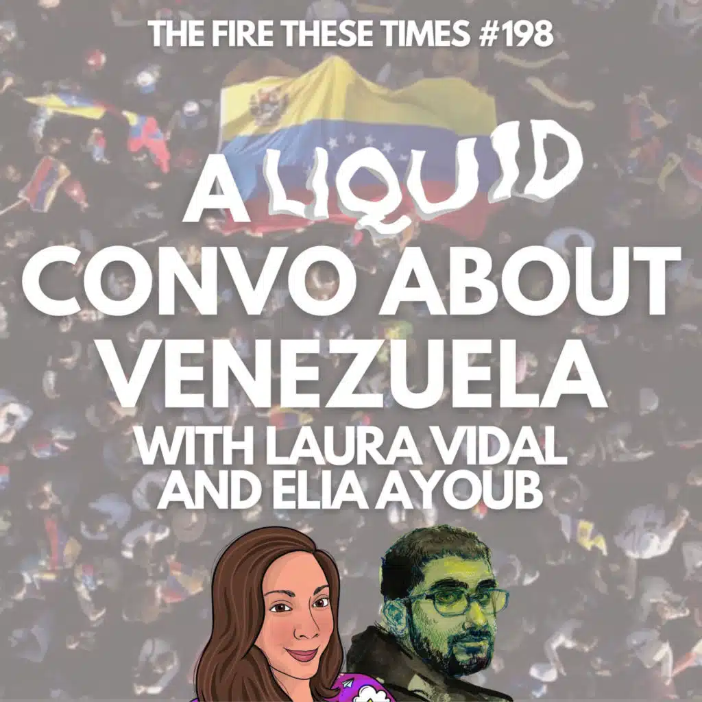 198/ A Liquid Convo About Venezuela w/ Laura Vidal