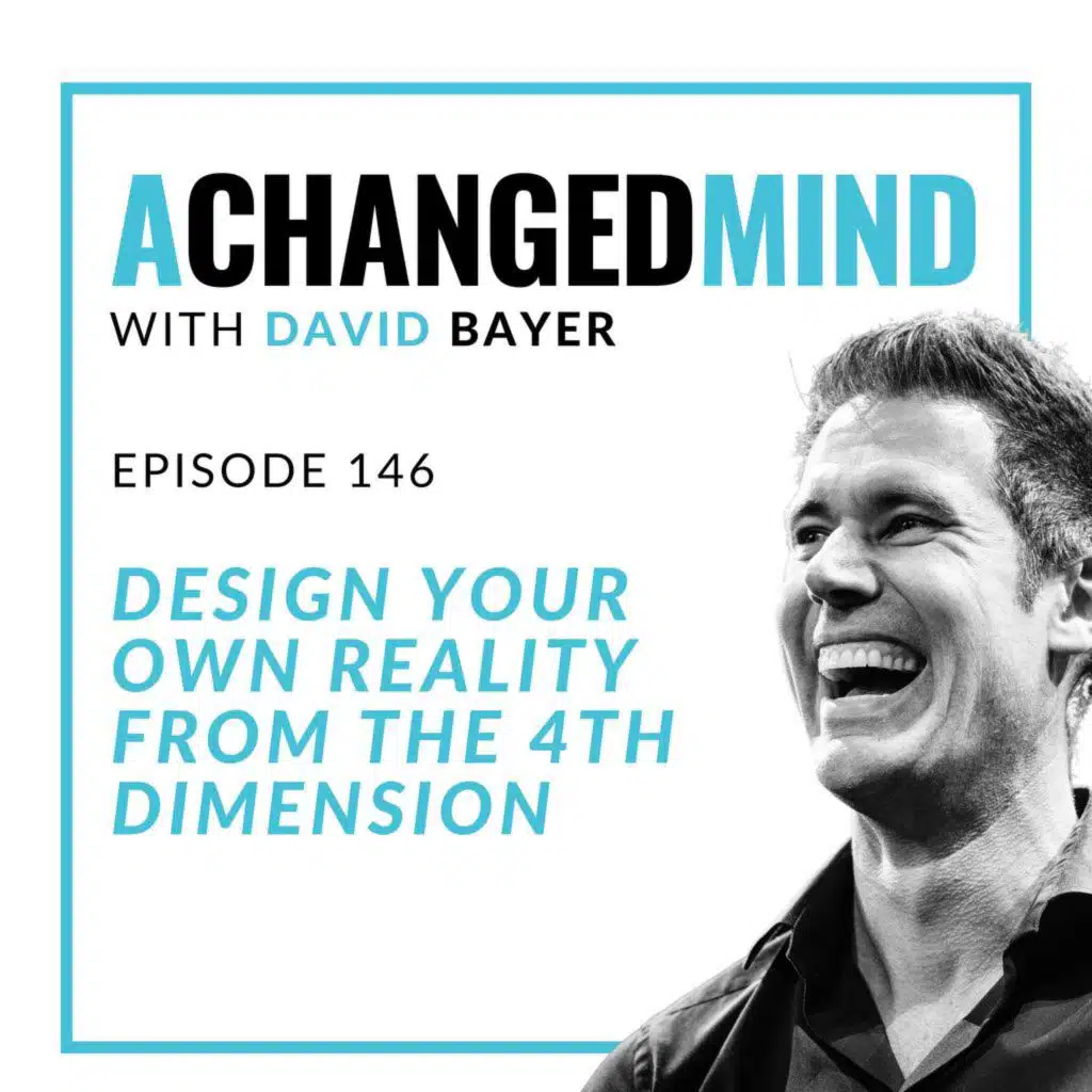 146 Design Your Own Reality From the 4th Dimension