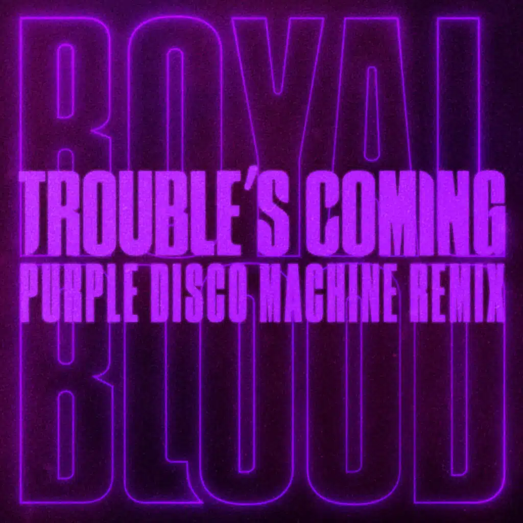 Trouble’s Coming (Purple Disco Machine Remix) [Extended]