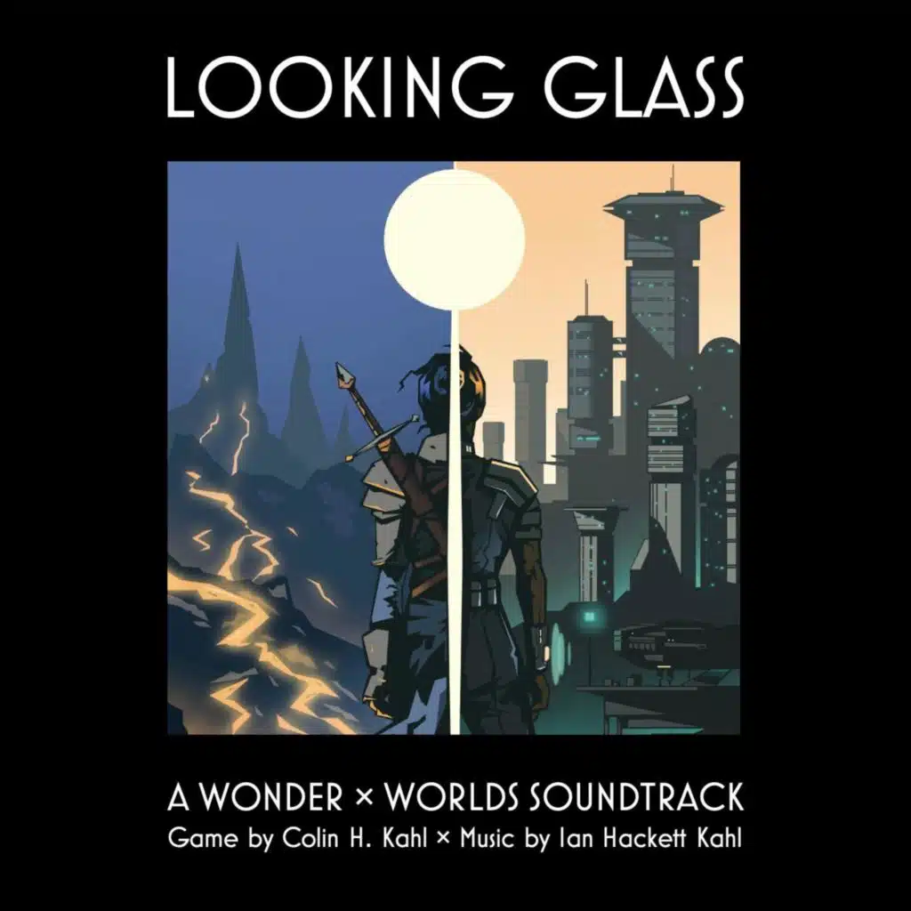 LOOKING GLASS (A WONDER × WORLDS SOUNDTRACK. Game by Colin H. Kahl × Music by Ian Hackett Kahl)