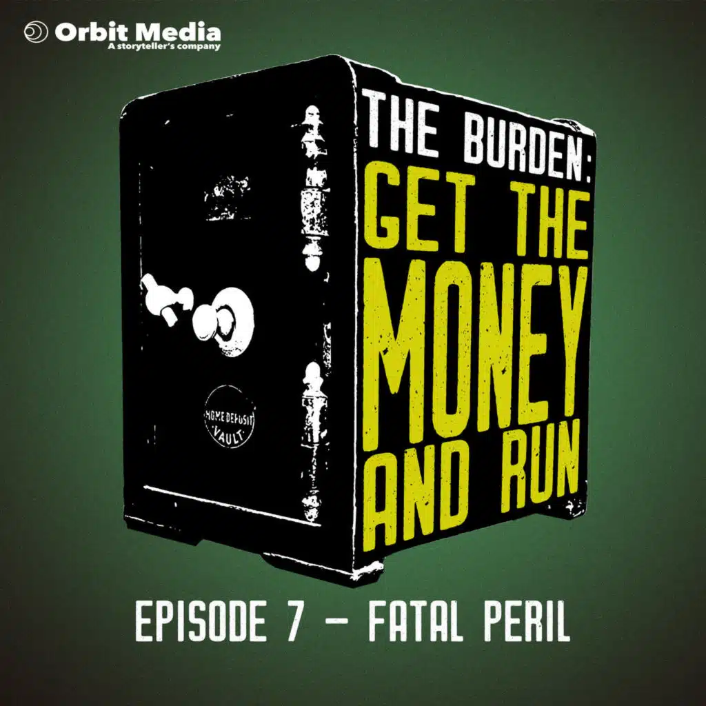 Get the Money and Run | 7. Fatal Peril
