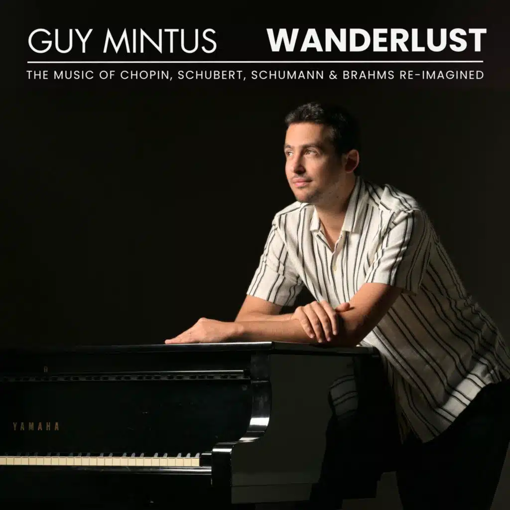 Wanderlust: The Music of Chopin, Schubert, Schumann & Brahms Re-Imagined