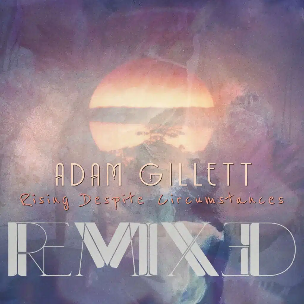 Rising Despite Circumstances: Remixed