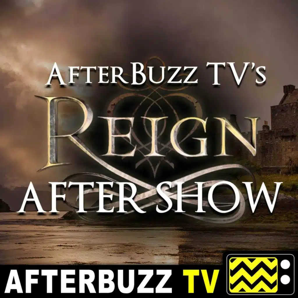Reign S:4 | A Better Man E:10 | AfterBuzz TV AfterShow