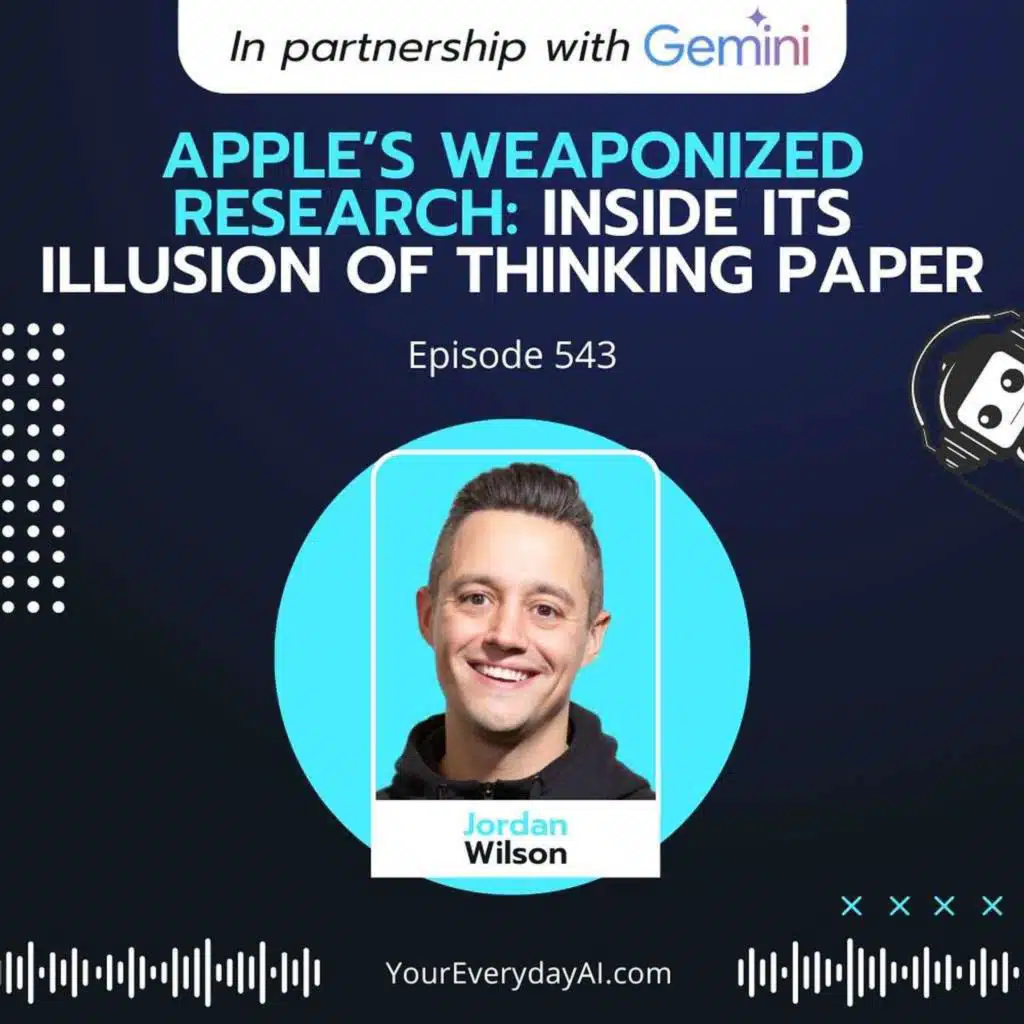 EP 543: Apple’s Weaponized Research: Inside its illusion of thinking paper