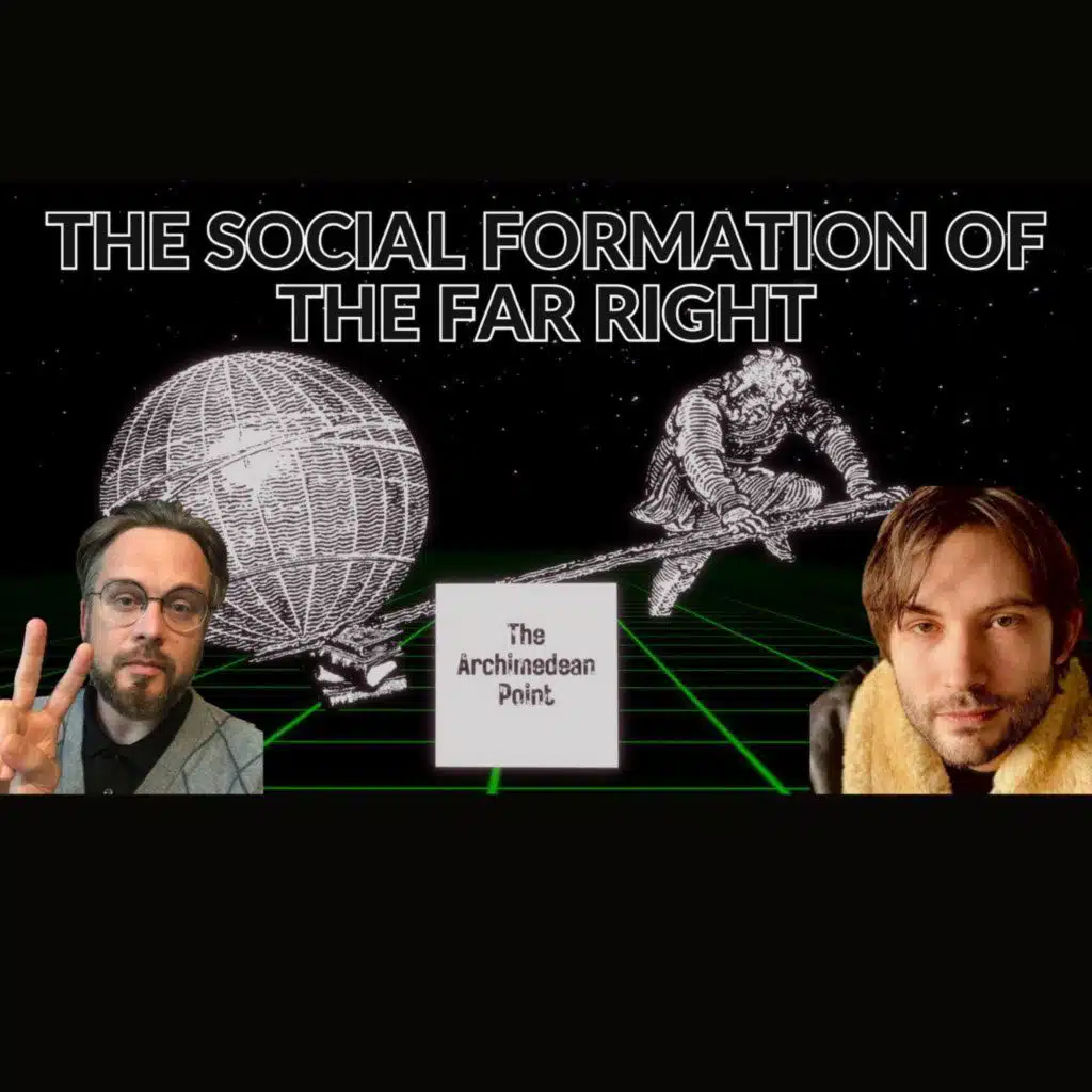 The Social Formation of the Far Right (The Archimedean Point)