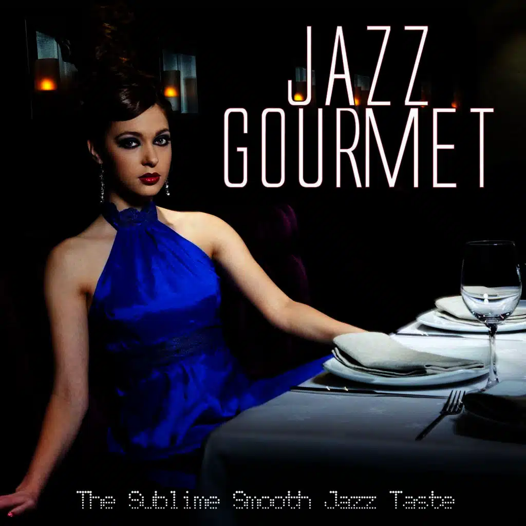 JAZZ GOURMET The Sublime Smooth Jazz Taste