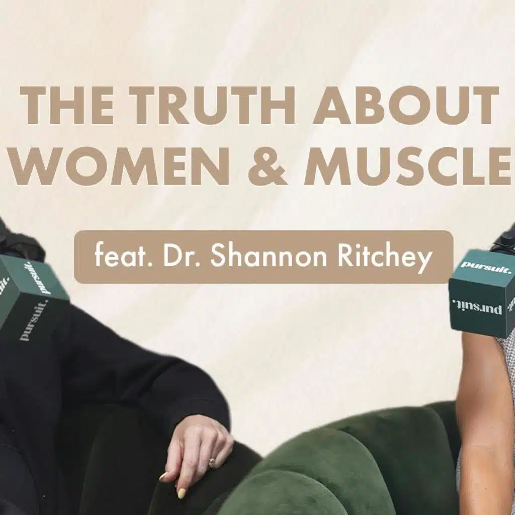 The Truth About Women & Muscle ft Dr. Shannon, DPT