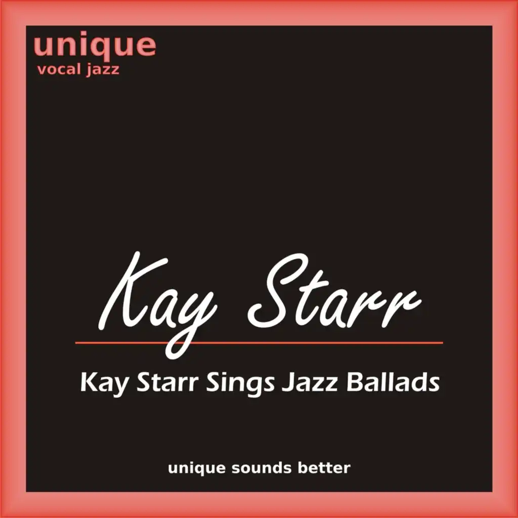 Kay Starr Sings Jazz Ballads (Smooth Jazz and Love Songs By Kay Starr)