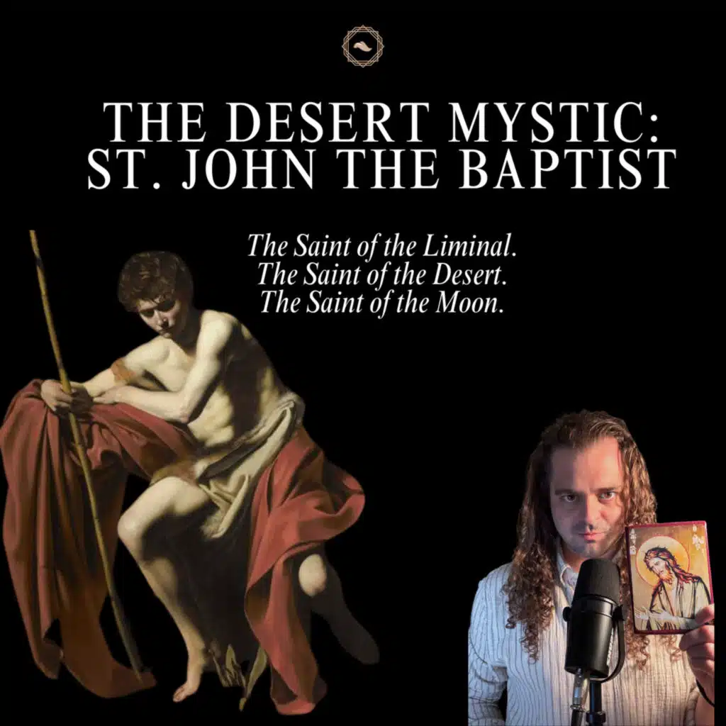 The Desert Mystic: St. John the Baptist