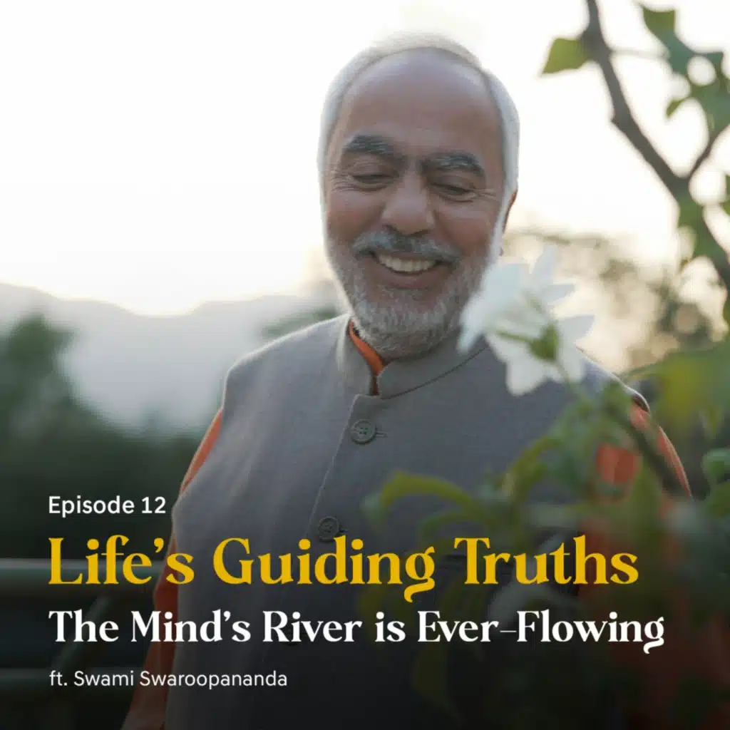 The Mind's River is Ever-Flowing | Life’s Guiding Truths | Episode 12 