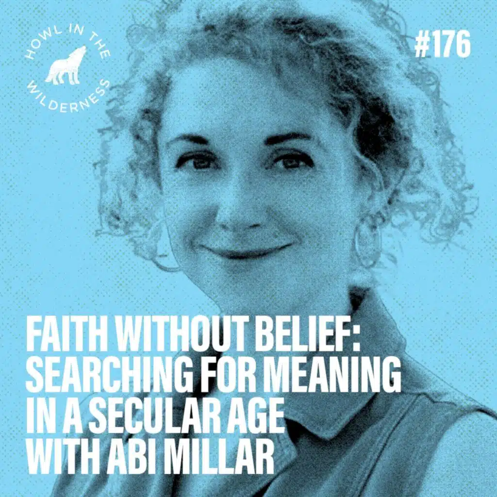 Faith Without Belief: Searching For Meaning In A Secular Age | Abi Millar | HITW 176