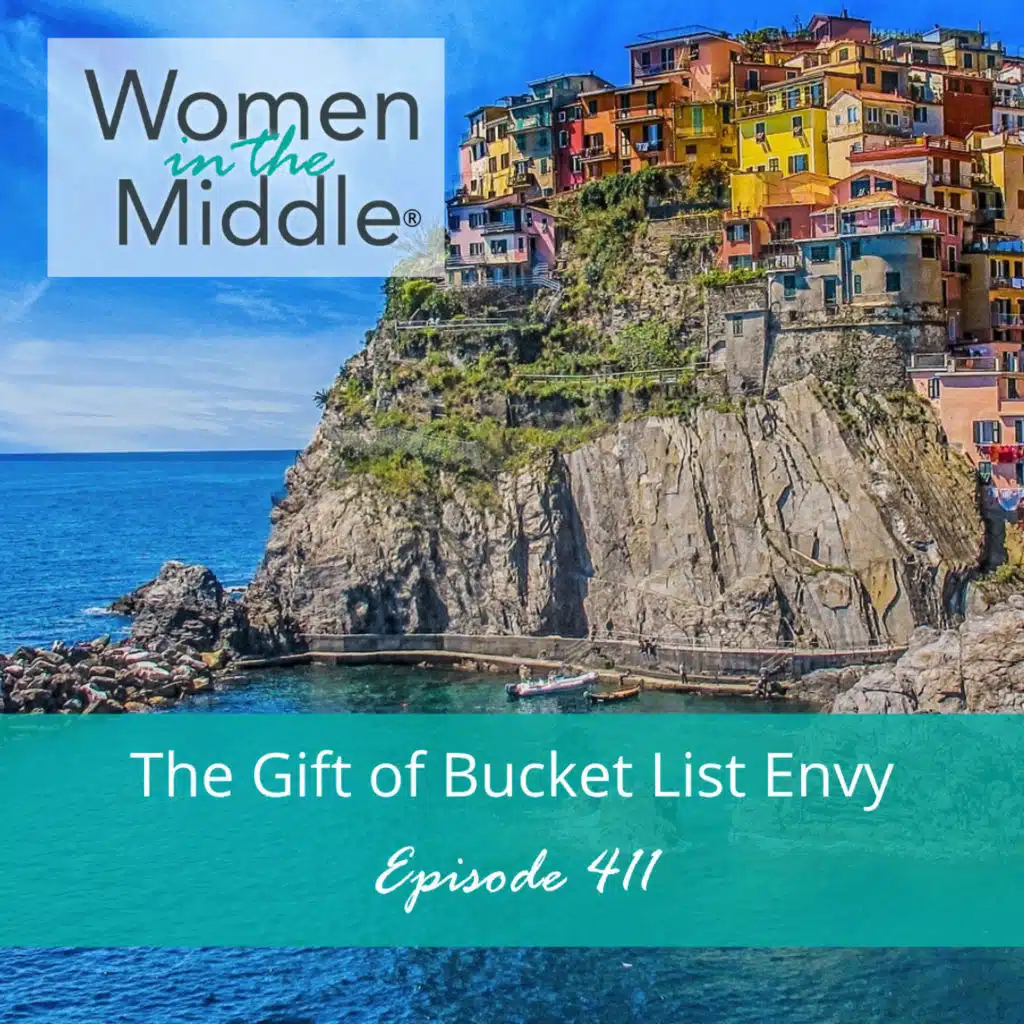 EP #411: The Gift of Bucket List Envy in Midlife