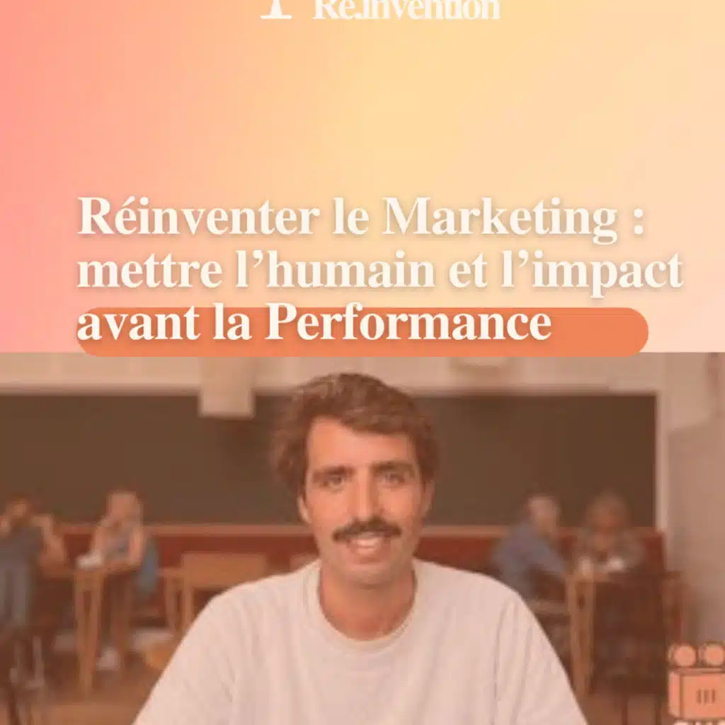 Réinventer le Marketing : De l’Impact avant la Performance – avec Pierre Guibaud