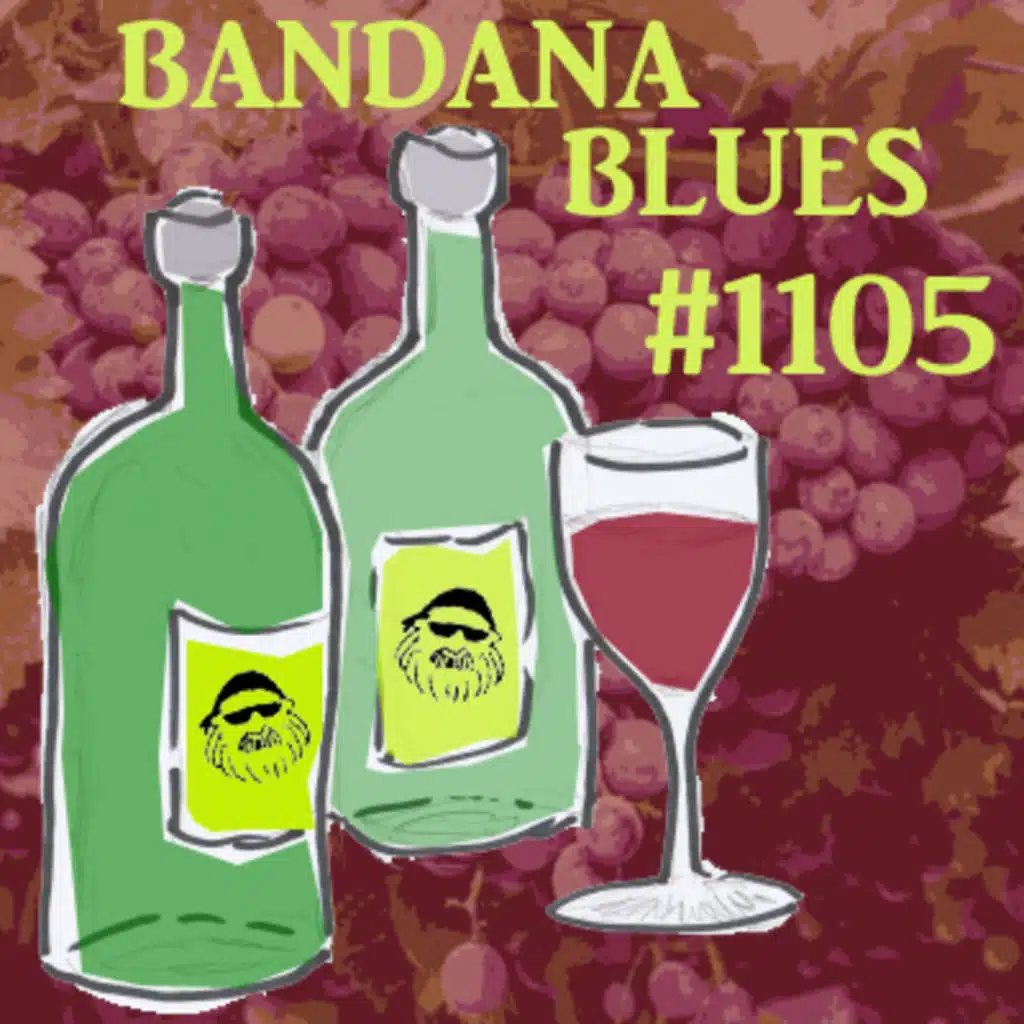 Bandana Blues #1105 - Wine Time