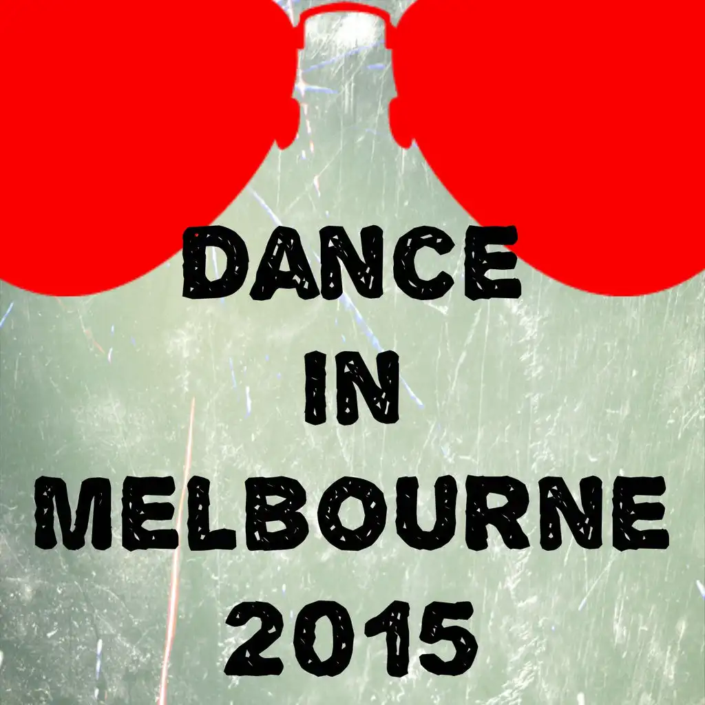 Dance in Melbourne 2015 (35 Essential Top Hits EDM for DJ)