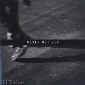 Never Get Old (feat. Sheeq Luna)