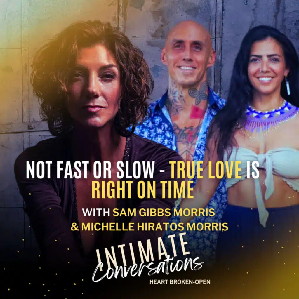 Not Fast or Slow - True Love is Right On Time with Sam Gibbs Morris & Michelle Hiratos Morris