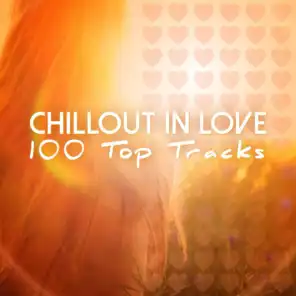 Chillout in Love - 100 Top Tracks