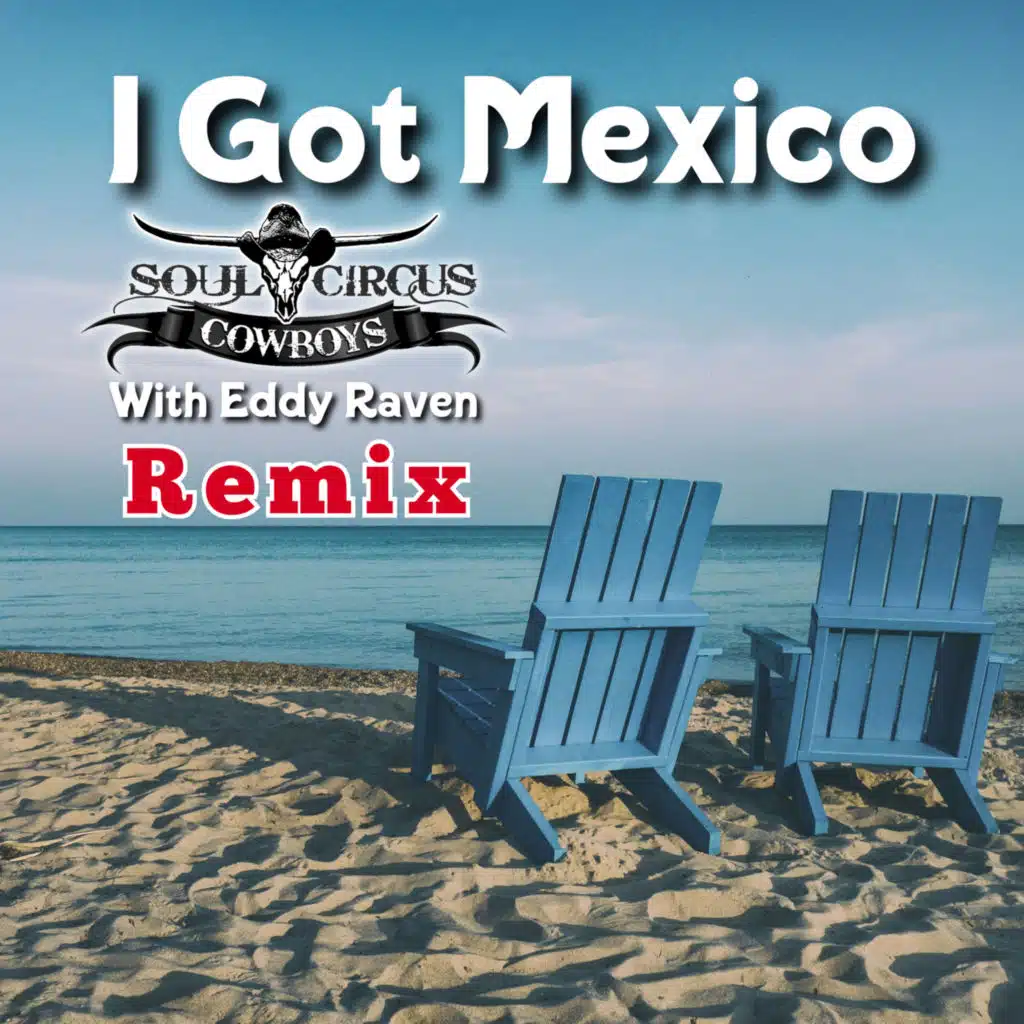 I Got Mexico (Remix) [feat. Eddy Raven]