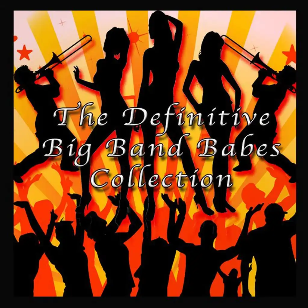 The Definitive Big Band Babes Collection