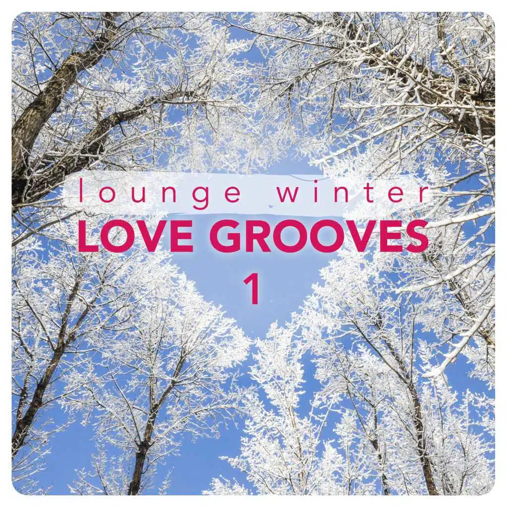 Lounge Winter Love Grooves, Vol. 1
