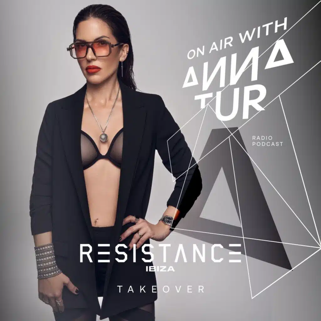 On Air With Anna Tur 253 - RESISTANCE Ibiza Takeover