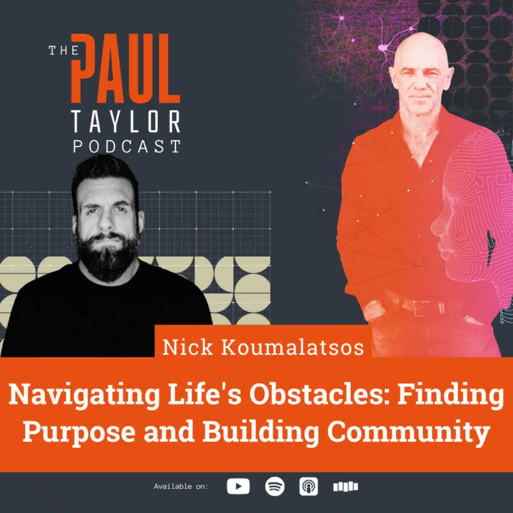 Navigating Life's Obstacles: Insights from Nick Koumalatsos on Finding Purpose and Building Community