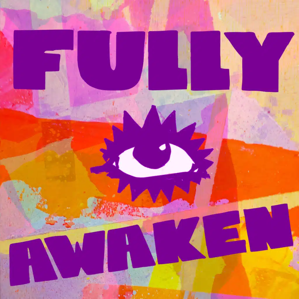 Fully Awaken