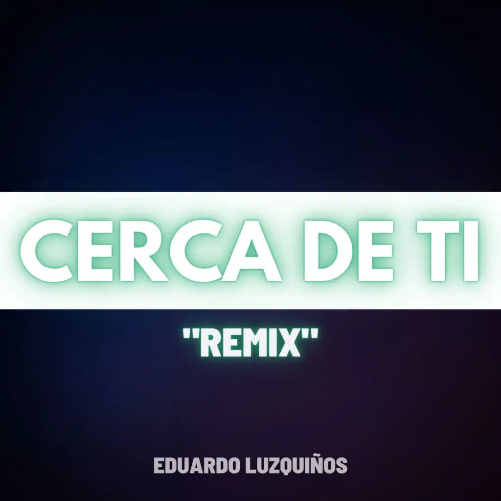 Cerca De Tí (Remix)