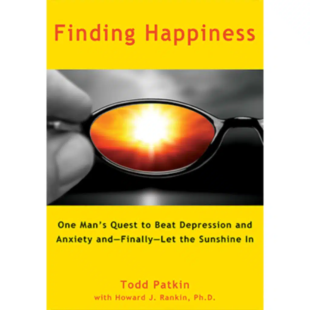 Podcast 1226: Finding Happiness: Todd Patkin’s Journey to Beat Depression and Build a Life of Purpose