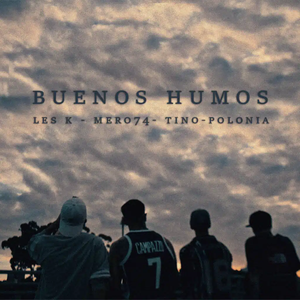 Buenos Humos (feat. Les K, MERO74, Tino & Polonia)