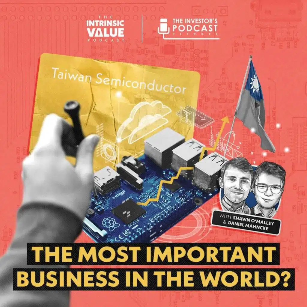 TIVP024: TSMC (TSM): The Most Important Business in the World? w/ Daniel Mahncke & Shawn O’Malley