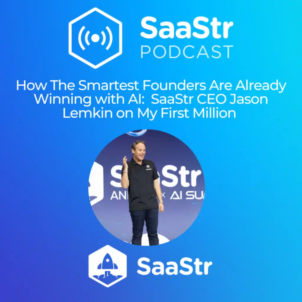 SaaStr 806: How The Smartest Founders Are Already Winning with AI: SaaStr CEO Jason Lemkin on My First Million