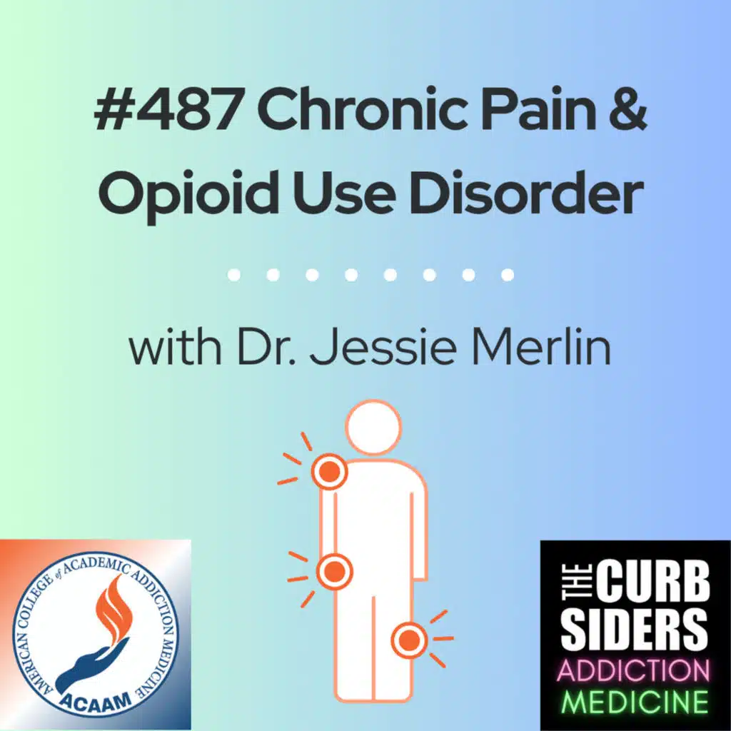 #487 Chronic Pain & Opioid Use Disorder with Dr. Jessie Merlin