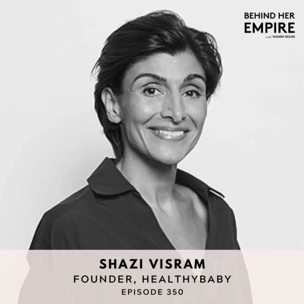 #350: The Baby Business Whisperer: How Shazi Visram Built Two Multi-Million Dollar Baby Brands from the Ground Up - Founder of HealthyBaby