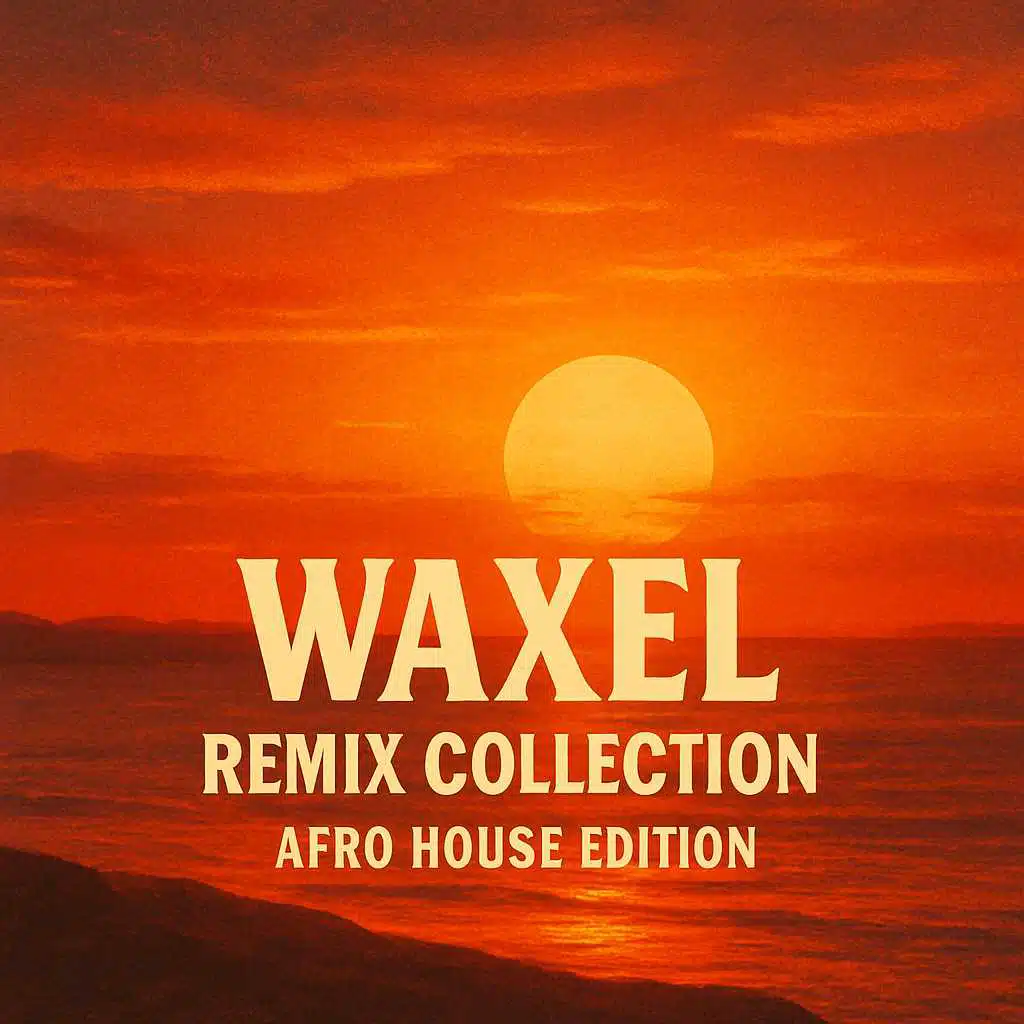 Waxel Remix Collection — Afro House Edition