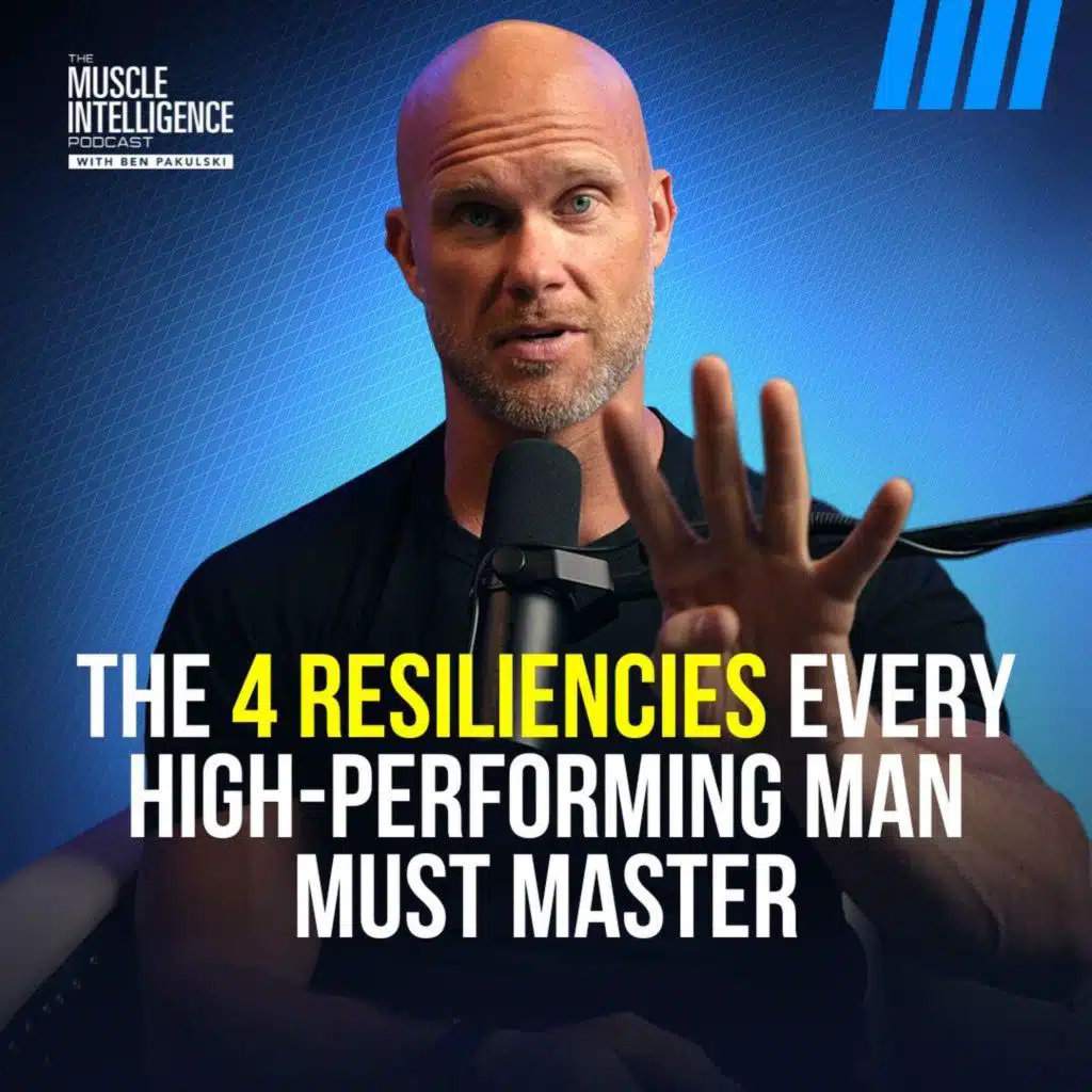 The 4 Resiliencies Every High-Performing Man Must Master #378