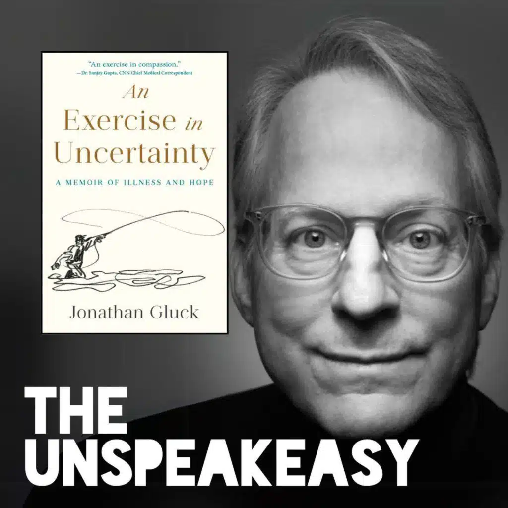 What Illness Can Teach Us About Uncertainty - Jonathan Gluck on his new memoir about cancer and coming to terms with not knowing
