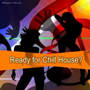 Ready for Chill House?
