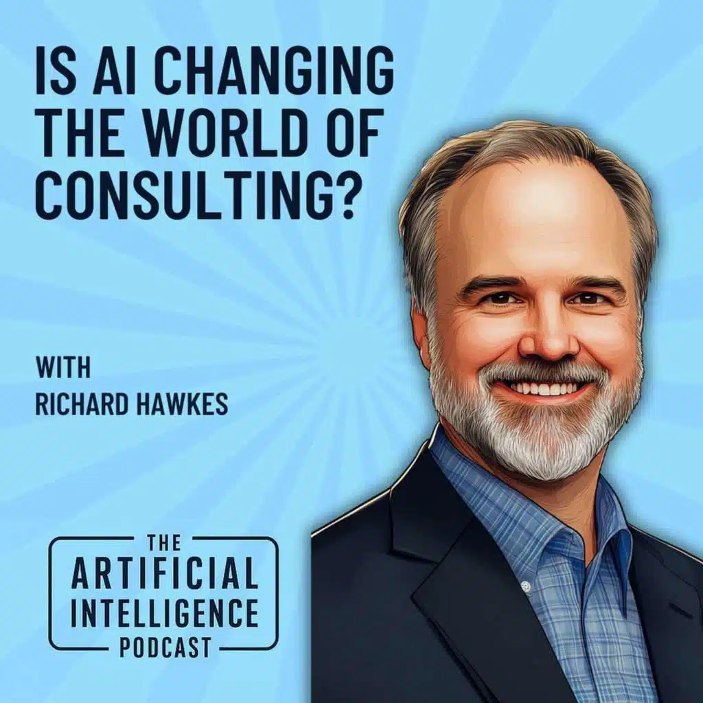 Is AI Changing the World of Consulting with Richard Hawkes