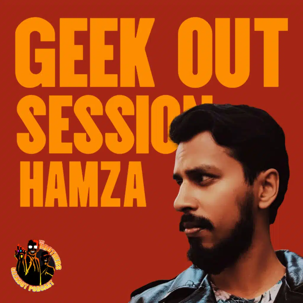 GEEK OUT SESSION with HAMZA