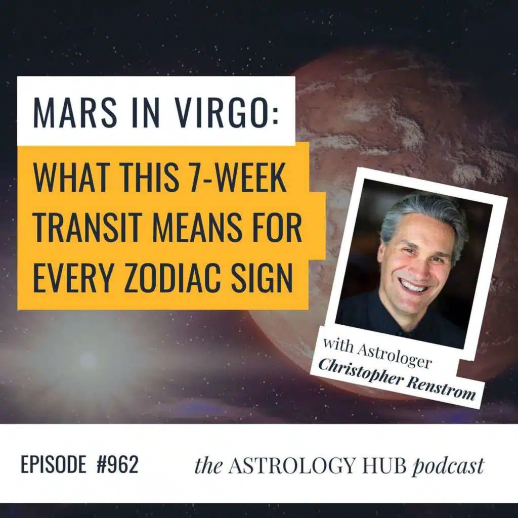 Mars in Virgo: What This 7-Week Transit Means for Every Zodiac Sign w/ Christopher Renstrom