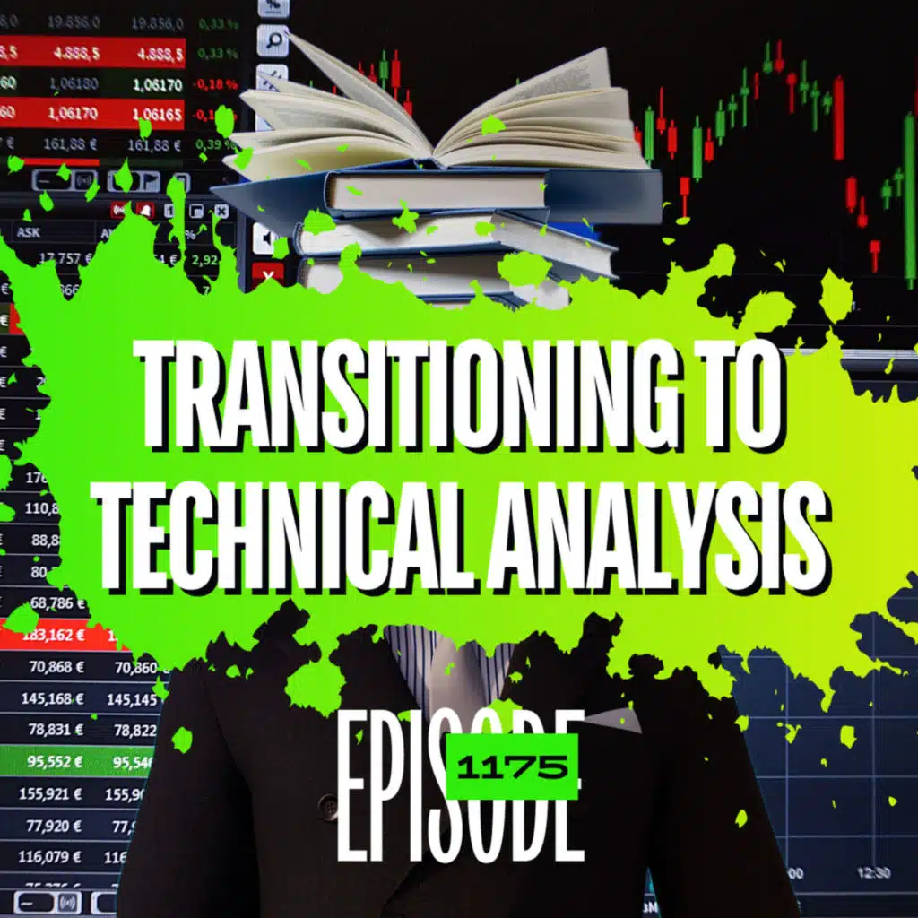 1175 - Transitioning To Technical Analysis - 3 Ways To Use Indicators