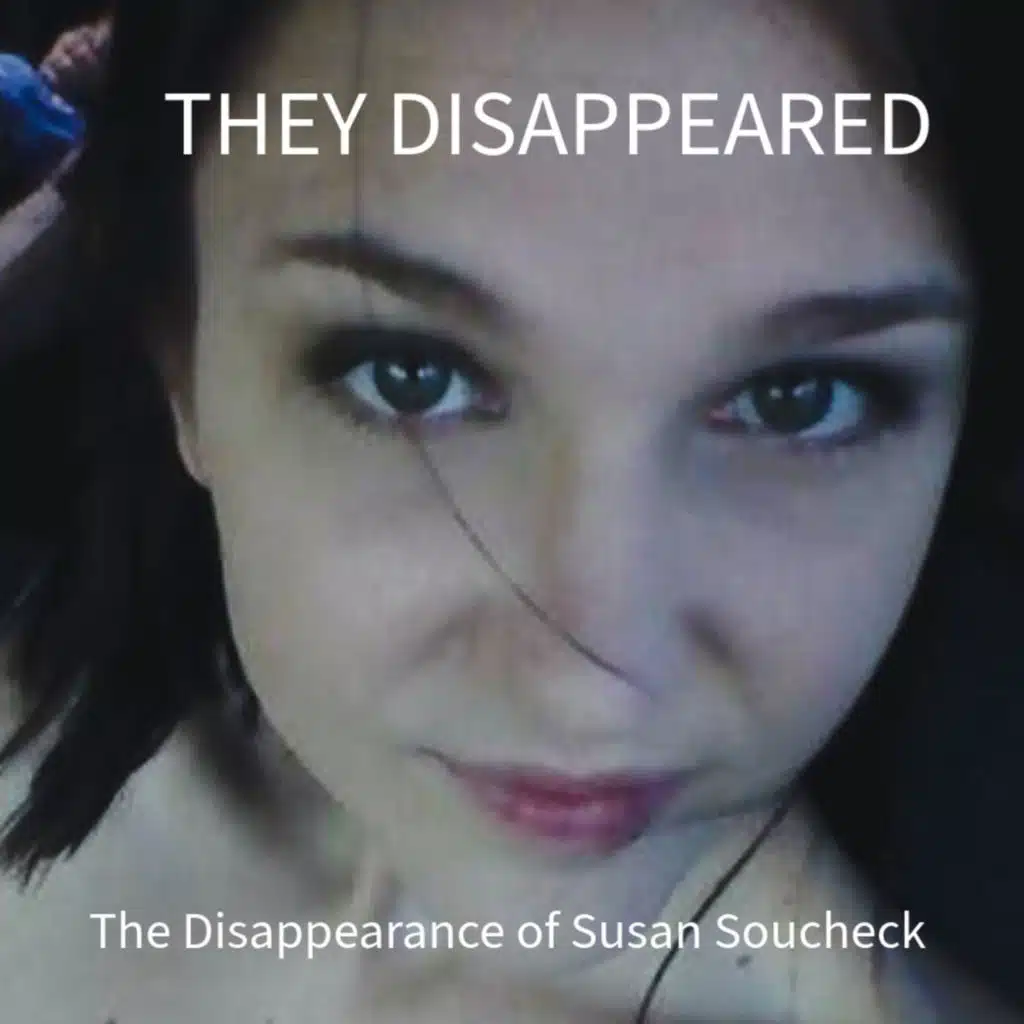 THEY DISAPPEARED: The Disappearance of Susan Soucheck
