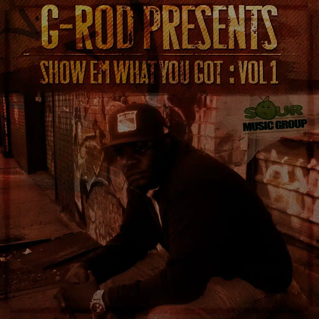 G-Rod Presents: Show Em What You Got, Vol. 1