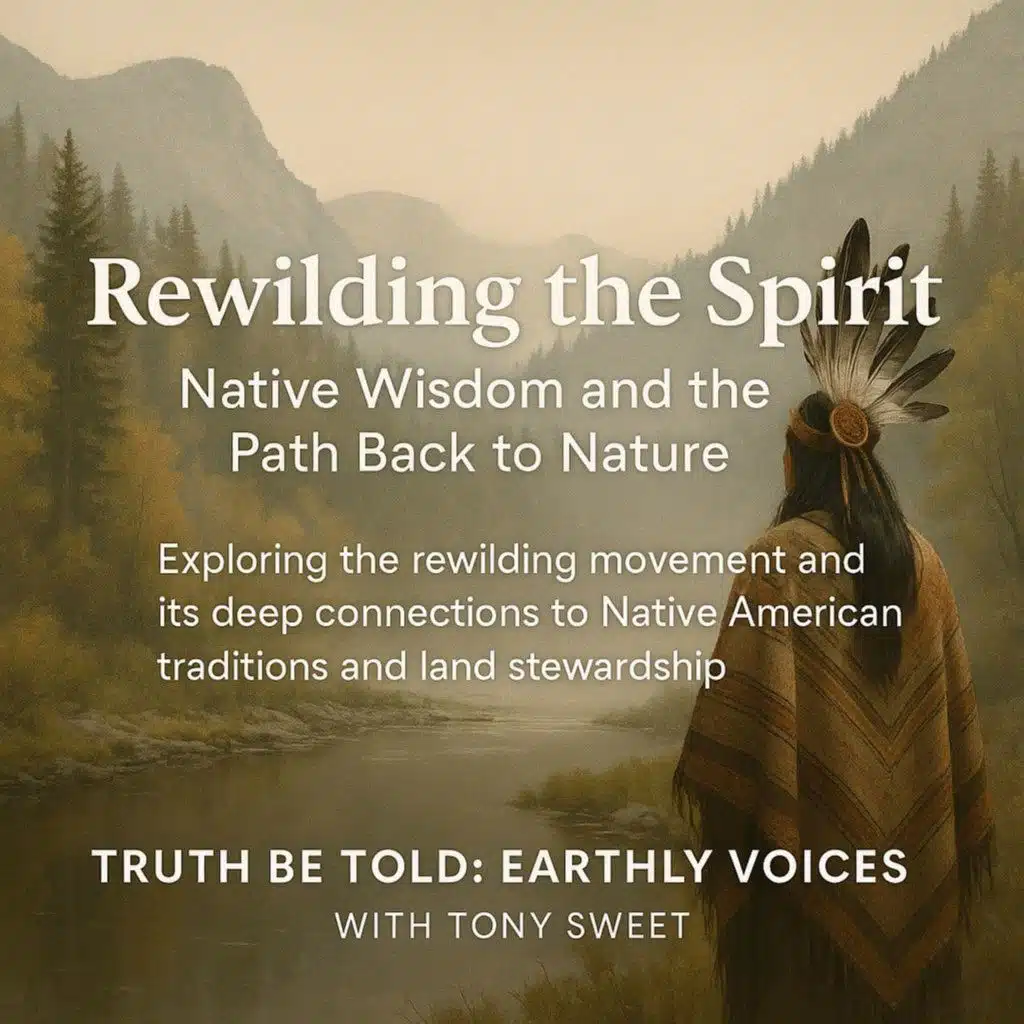 "Rewilding the Spirit: Native Wisdom and the Path Back to Nature"