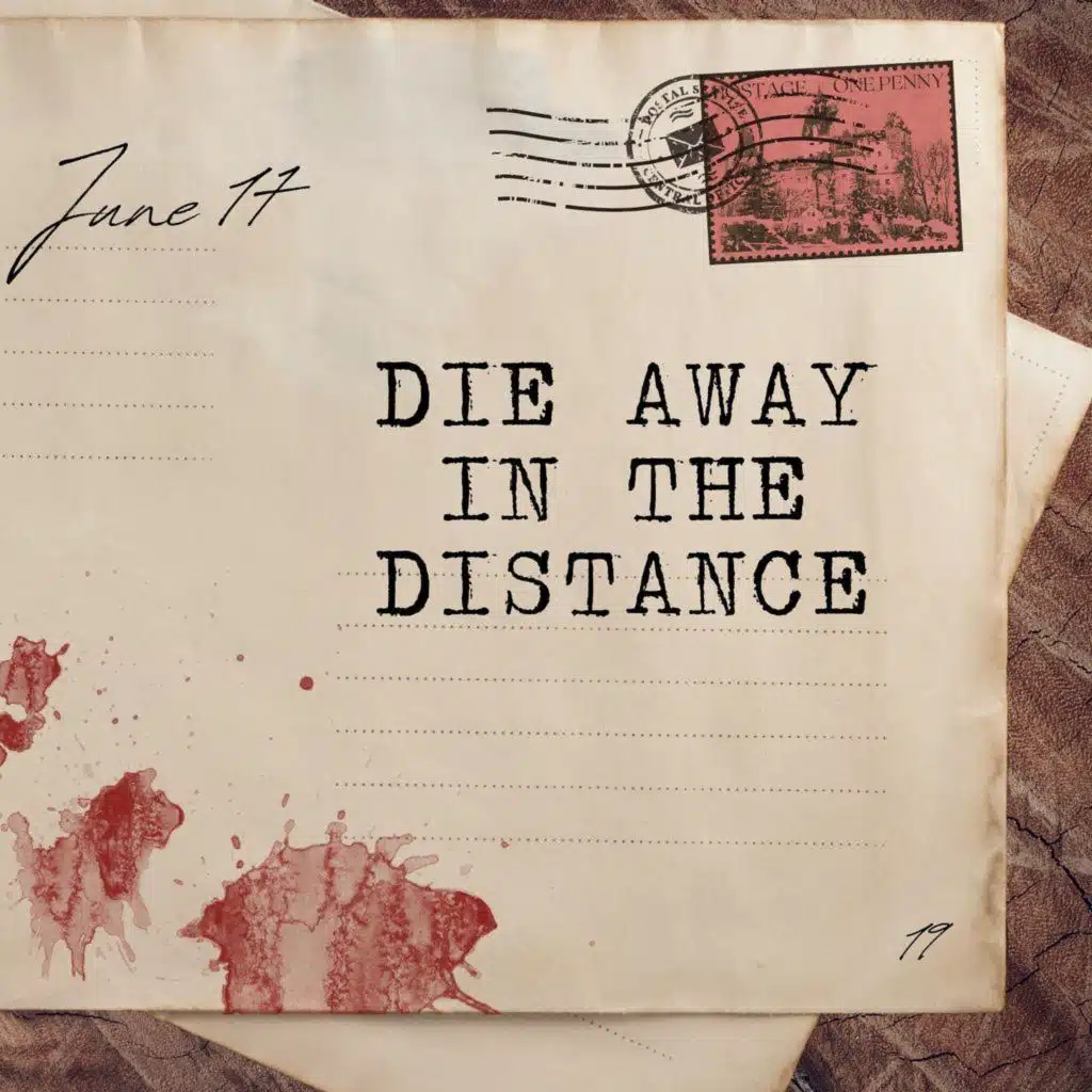 June 17: Die Away in the Distance