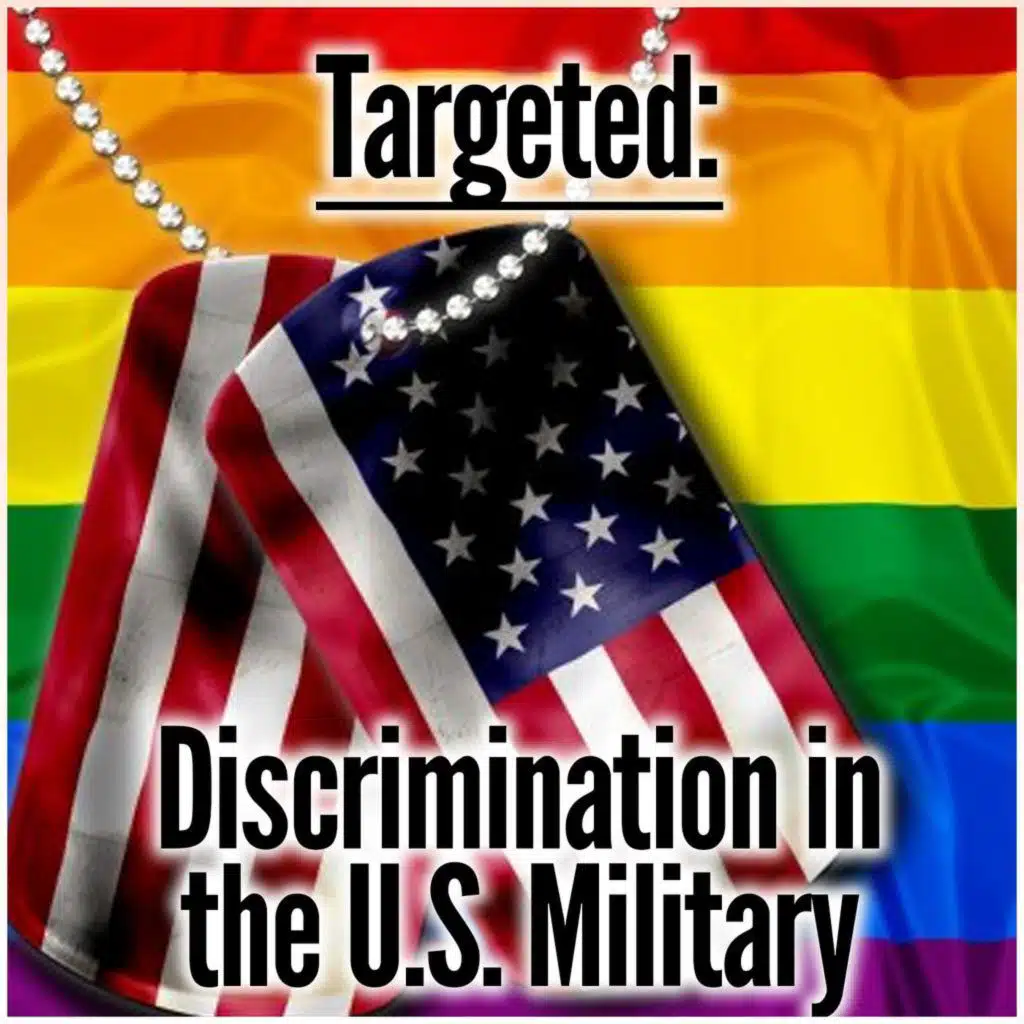 Targeted: Discrimination in the U.S. Military