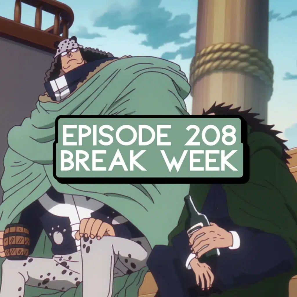 Episode 208: ONE PIECE Break Week & ONE PIECE Episode 1133 & 1130 Live Reaction